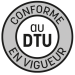 Conforme au DTU en vigueur