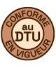 Conforme au DTU en vigueur